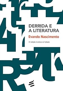 Livro Derrida e a Literatura: Notas de literatura e filosofia nos textos da desconstrução