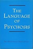 The Language of Psychosis, Rosenbaum, Bent and Sonne, Harly, 0814773966