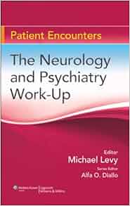 The Neurology And Psychiatry Work Up Patient Encounters