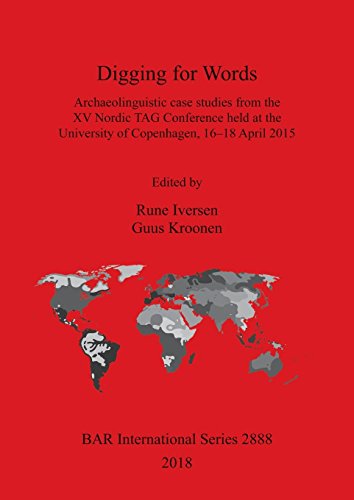 Digging for Words: Archaeolinguistic Case Studies from the XV Nordic Tag Conference Held at the University of Copenhagen, 16-18 April 2015 (BAR International)