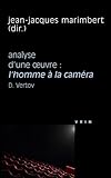 L'Homme a la Camera (D. Vertov, 1929). Analyse D'Une Oeuvre (Philosophie Et Cinema) (French Edition) by