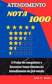 Livro Atendimento Nota 1000: O Poder de conquistar e Encantar bons clientes no Atendimento de pré-venda