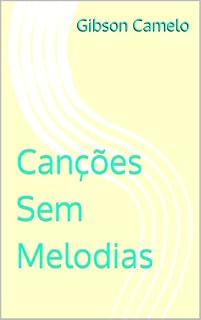 Livro Canções Sem Melodias