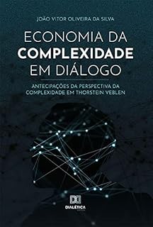 Livro Economia da complexidade em diálogo: antecipações da perspectiva da complexidade em Thorstein Veblen