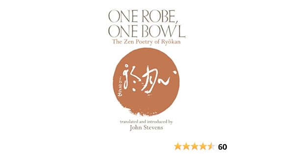 One Robe One Bowl The Zen Poetry Of Ryokan Ryokan John Stevens 9780834805705 Amazon Com Books
