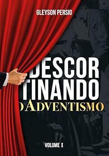 Livro Descortinando o Adventismo: Volume I
