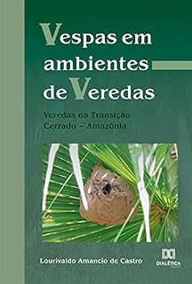 Livro Vespas em ambientes de Veredas: Veredas na Transição Cerrado – Amazônia