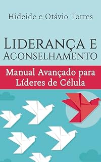 Livro Liderança e Aconselhamento: Manual Avançado para Líderes de Célula
