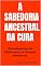 Livro A Sabedoria Ancestral da Cura: Ensinamentos da Bíblia para os Tempos Modernos