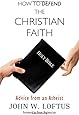 How to Defend the Christian Faith: Advice from an Atheist
