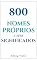 Livro 800 Nomes Próprios e Seus Significados
