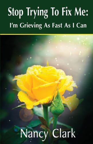 Stop Trying to Fix Me: I'm Grieving as Fast as I Can