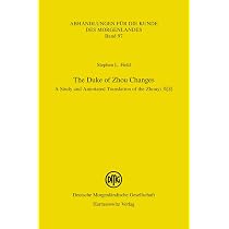 The Duke of Zhou Changes: A Study and Annotated Translation of the ...