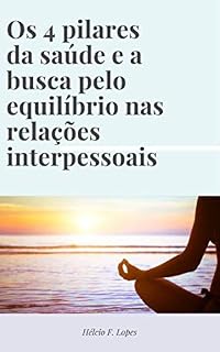 Livro Os 4 Pilares da saúde e a busca pelo equilíbrio nas relações interpessoais