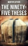 The Ninety-Five Theses: Disputation on the Power of Indulgences by Martin Luther, C. M. Jacobs