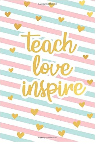Teach Love Inspire Teacher Quote Notebook Gold Typography Teacher Journal Positive Affirmation Teacher Present 100 Pages 6 X 9 Inches Materials Teaching 9781706116042 Amazon Com Books