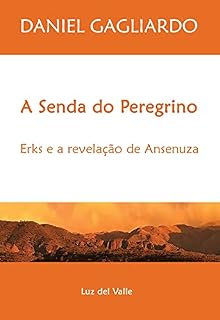 Livro A Senda do Peregrino: Erks e a Revelação de Ansenuza