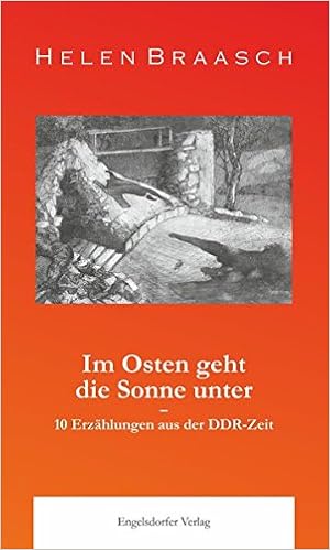 Im Osten Geht Die Sonne Unter 10 Erzahlungen Aus Der Ddr Zeit