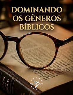 Livro DOMINANDO OS GÊNEROS BÍBLICOS: Um guia para interpretar Lei, Poesia, Profecia e Narrativas com clareza e fidelidade (Formação do Leitor Bíblico Livro 3)