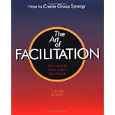 Art of Facilitation: How to Create Group Synergy
