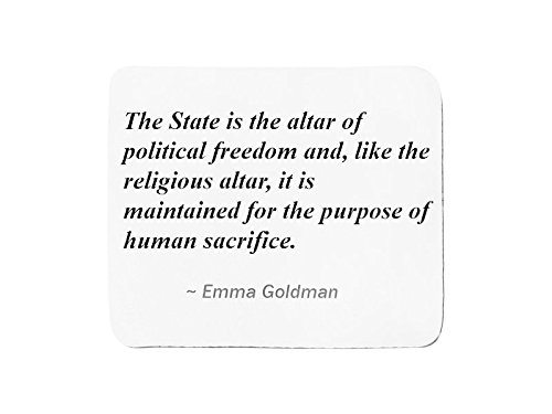 Mousepad with The State is the altar of political freedom and, like the religious altar, it is maintained for the purpose of human sacrifice.