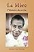 La Mère: L'histoire de sa vie (French Edition) by Georges Van Vrekhem