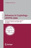 Image de Advances in Cryptology - CRYPTO 2006: 26th Annual International Cryptology Conference, Santa Barbara, California, USA, August 20-24, 2006, Proceeding