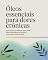 Livro Óleos Essenciais para Dores Crônicas: Guia prático e acessível para aliviar dores musculares, articulares e de cabeça naturalmente