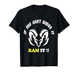 If you can't Dodge it Ram it funny Rams T-Shirt