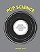 Pop Science: Serious Answers to Deep Questions Posed in Songs by