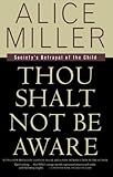 Thou Shalt Not Be Aware: Society's Betrayal of the Child