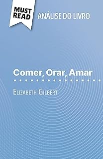 Livro Comer, Orar, Amar de Elizabeth Gilbert (Análise do livro): Análise completa e resumo pormenorizado do trabalho