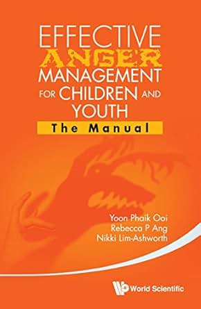 Effective Anger Management for Children and Youth:The Manual and the