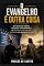 Livro O Evangelho é Outra Coisa: Uma reflexão sobre a pregação contemporânea, os pastores coaching e a distorção da mensagem de Jesus