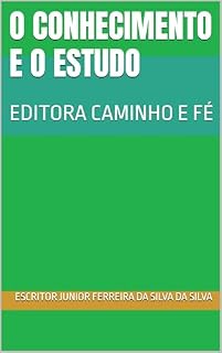Livro O CONHECIMENTO E O ESTUDO : EDITORA CAMINHO E FÉ