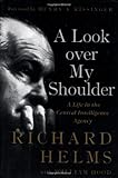 A Look over My Shoulder: A Life in the Central Intelligence Agency