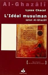 L' idéal musulman selon al-Ghazâlî