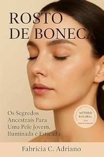 Livro Rosto de Boneca: Os Segredos Ancestrais Para Uma Pele Jovem, Iluminada e Esticada