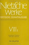 Nietzsche Werke Sect. 8, Vol. 1 : Kritische Gesamtausgabe: Nachgelassene Fragmente, Herbst 1885 bis Herbst 1887, Nietzsche, Friedrich Wilhelm, 3110047411