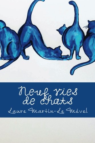 Neuf vies de chats (French Edition) by Laure Martin-Le Mével