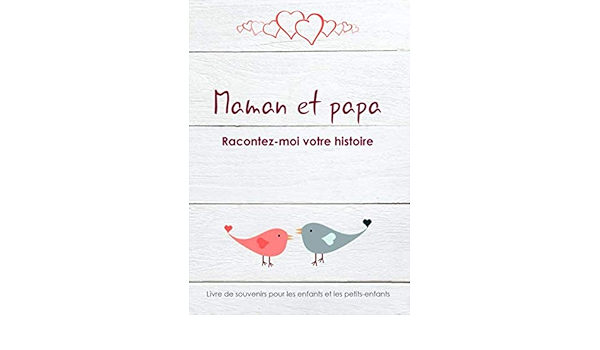 Maman Et Papa Racontez Moi Votre Histoire Livre De Memoire Pour Les Enfants Et Les Petits Enfants Papie Mamie Parle Moi De Toi Raconte Moi Ton Histoire French Edition Martin