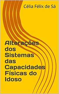 Livro Alterações dos Sistemas das Capacidades Físicas do Idoso