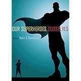 Our Superheroes, Ourselves