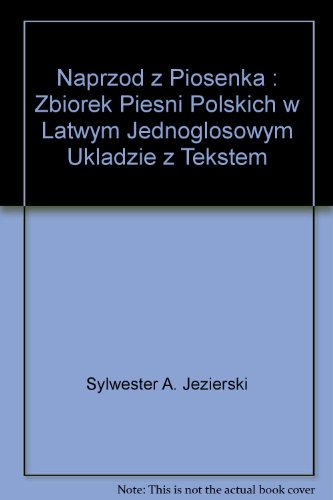 Naprzod z Piosenka : Zbiorek Piesni Polskich w Latwym Jednoglosowym Ukladzie z Tekstem