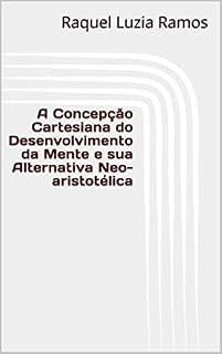 Livro A Concepção Cartesiana do Desenvolvimento da Mente e sua Alternativa Neo-aristotélica