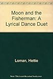 Image de Moon and the Fisherman: A Lyrical Dance Duet
