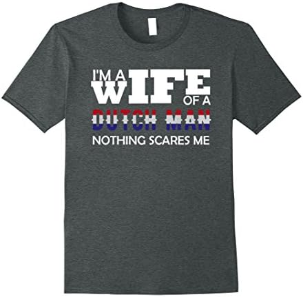 Mens I'M A WIFE OF A DUTCH MAN NOTHING SCARES ME T SHIRT 2XL Dark Heather