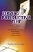 Serving Productive Time: Stories, Poems, and Tips to Inspire Positive Change from Inmates, Prison Staff, and Volunteers