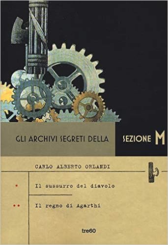 Carlo Alberto Orlandi - Gli archivi segreti della sezione M: Il sussurro del diavolo-Il segreto di Agarthi (2019)