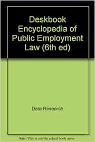Deskbook Encyclopedia Of Public Employment Law 6th Ed